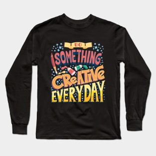 Do something creative Long Sleeve T-Shirt